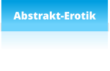 Abstrakt-Erotik